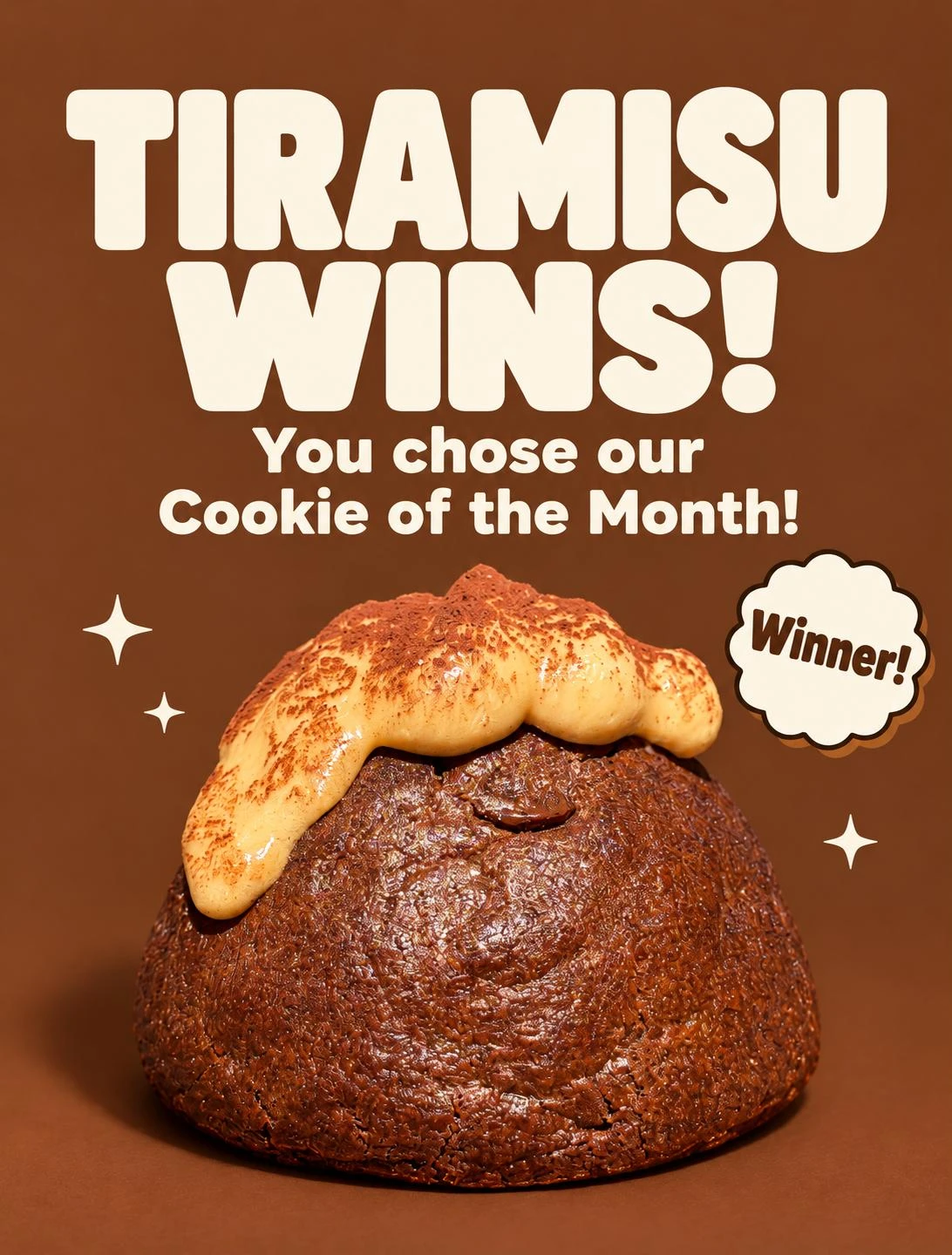 Tiramisu wins! You chose our Cookie of the Month: Cookie Beacon's Tiramisu cookie, a chocolate dome topped with cocoa-dusted cream, with a Winner! badge